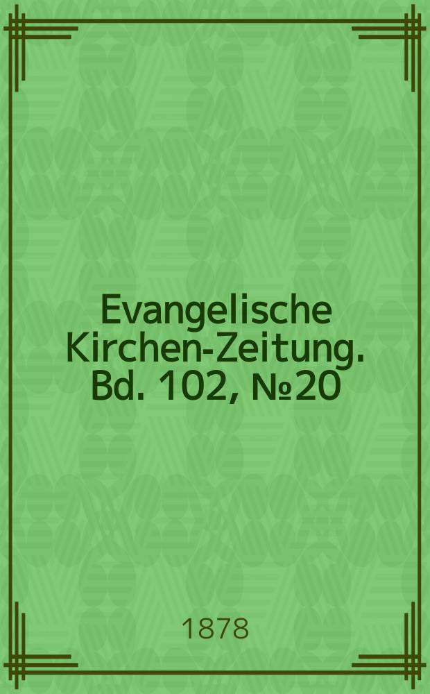 Evangelische Kirchen-Zeitung. Bd. 102, № 20