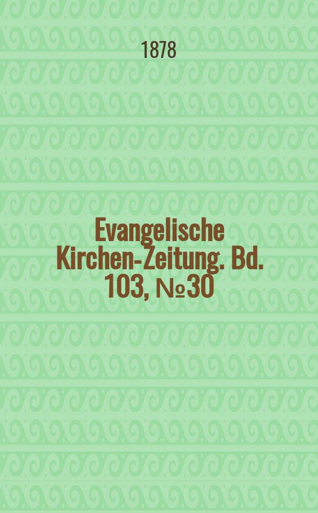 Evangelische Kirchen-Zeitung. Bd. 103, № 30