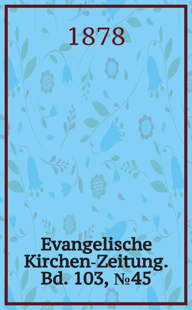 Evangelische Kirchen-Zeitung. Bd. 103, № 45