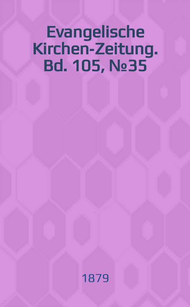 Evangelische Kirchen-Zeitung. Bd. 105, № 35