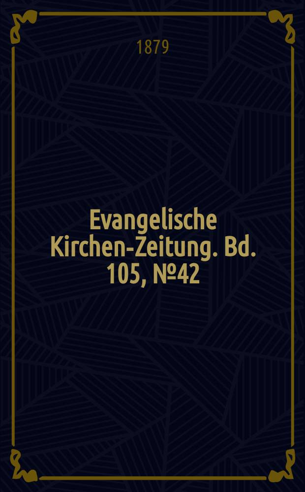 Evangelische Kirchen-Zeitung. Bd. 105, № 42