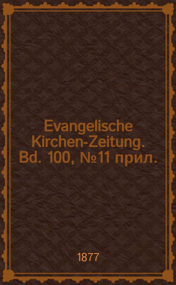 Evangelische Kirchen-Zeitung. Bd. 100, № 11 прил.