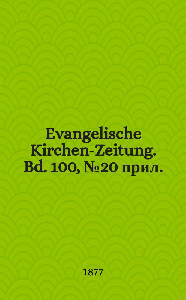 Evangelische Kirchen-Zeitung. Bd. 100, № 20 прил.
