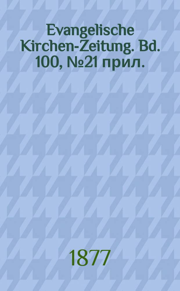 Evangelische Kirchen-Zeitung. Bd. 100, № 21 прил.