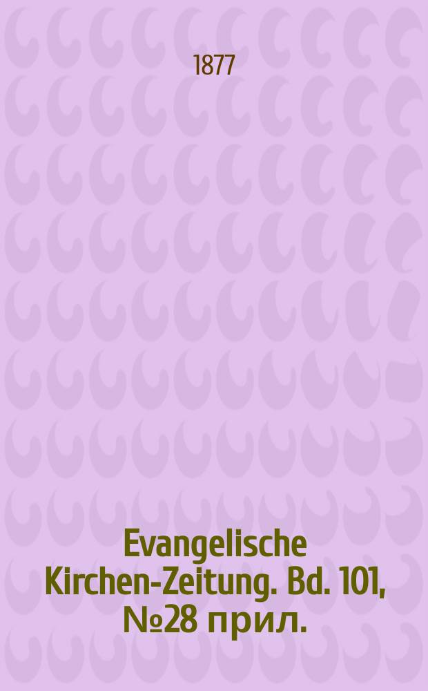 Evangelische Kirchen-Zeitung. Bd. 101, № 28 прил.