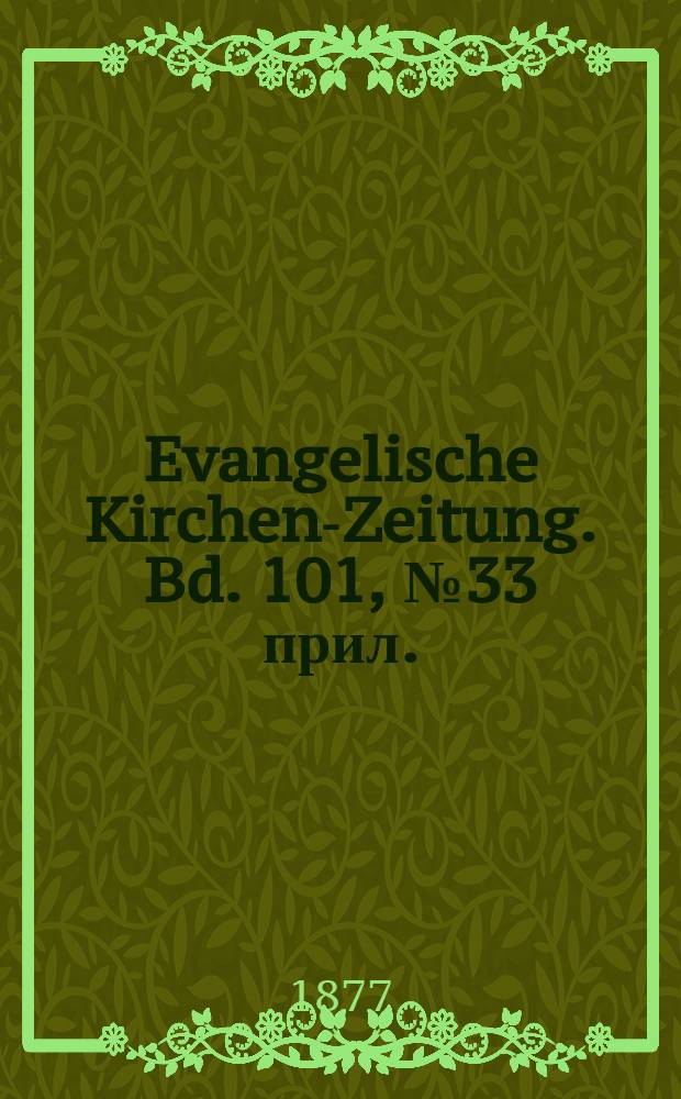 Evangelische Kirchen-Zeitung. Bd. 101, № 33 прил.