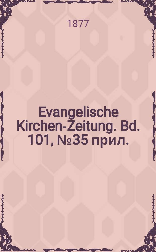 Evangelische Kirchen-Zeitung. Bd. 101, № 35 прил.