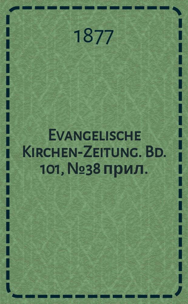Evangelische Kirchen-Zeitung. Bd. 101, № 38 прил.