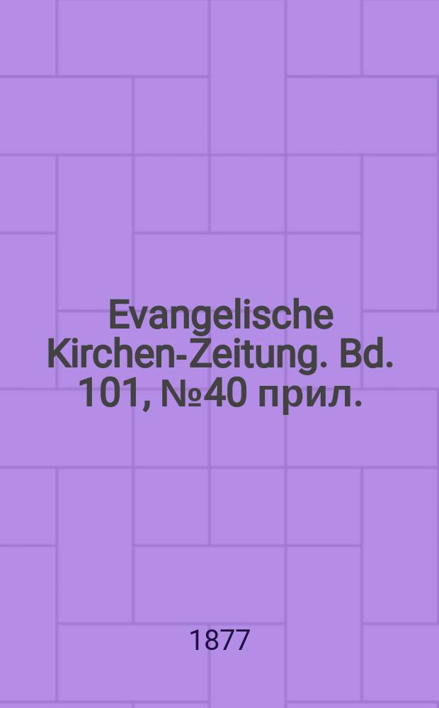Evangelische Kirchen-Zeitung. Bd. 101, № 40 прил.