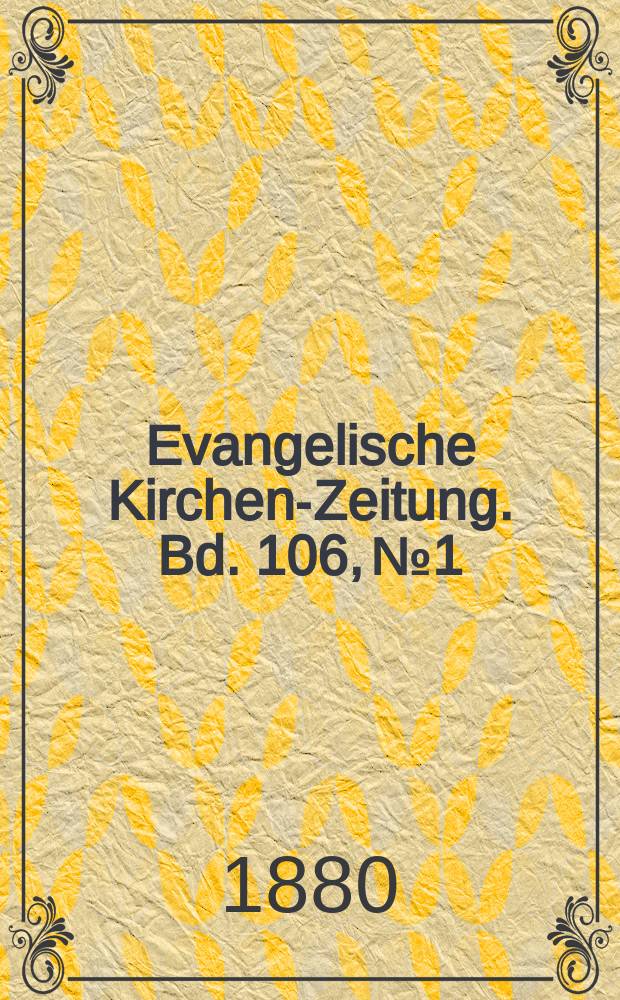 Evangelische Kirchen-Zeitung. Bd. 106, № 1