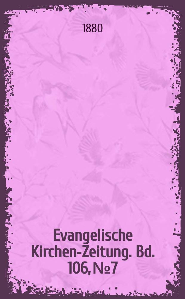 Evangelische Kirchen-Zeitung. Bd. 106, № 7