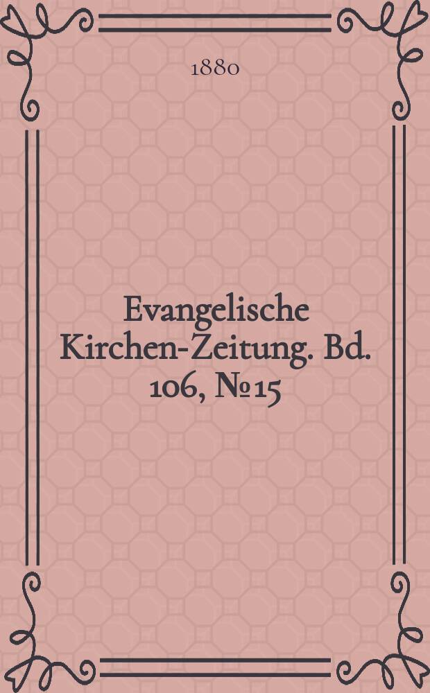 Evangelische Kirchen-Zeitung. Bd. 106, № 15