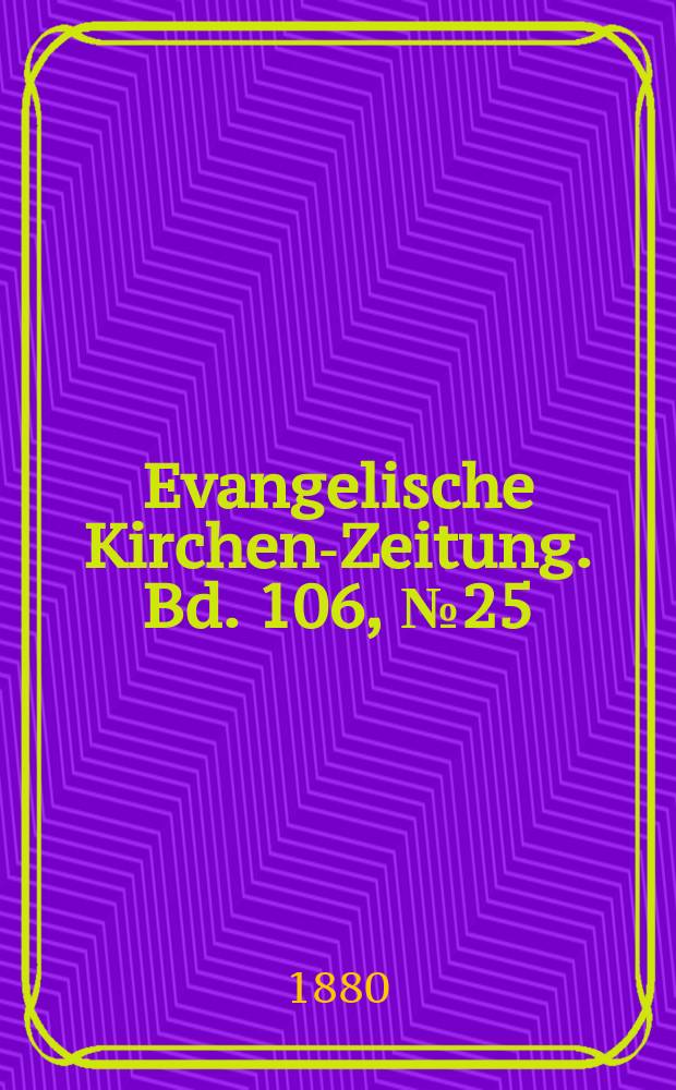 Evangelische Kirchen-Zeitung. Bd. 106, № 25