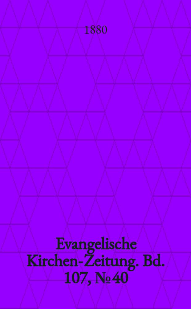 Evangelische Kirchen-Zeitung. Bd. 107, № 40
