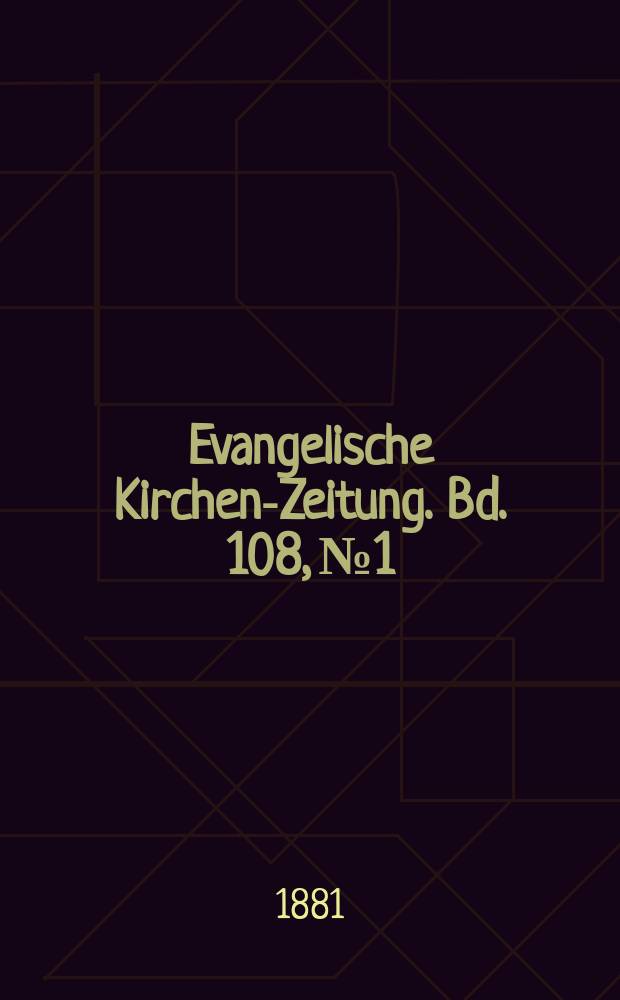 Evangelische Kirchen-Zeitung. Bd. 108, № 1