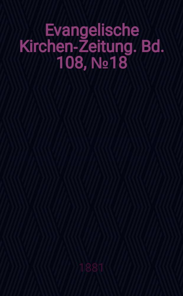 Evangelische Kirchen-Zeitung. Bd. 108, № 18