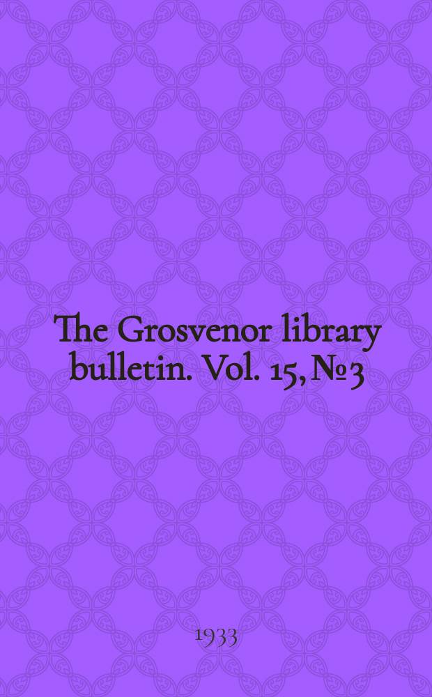 The Grosvenor library bulletin. Vol. 15, № 3/4