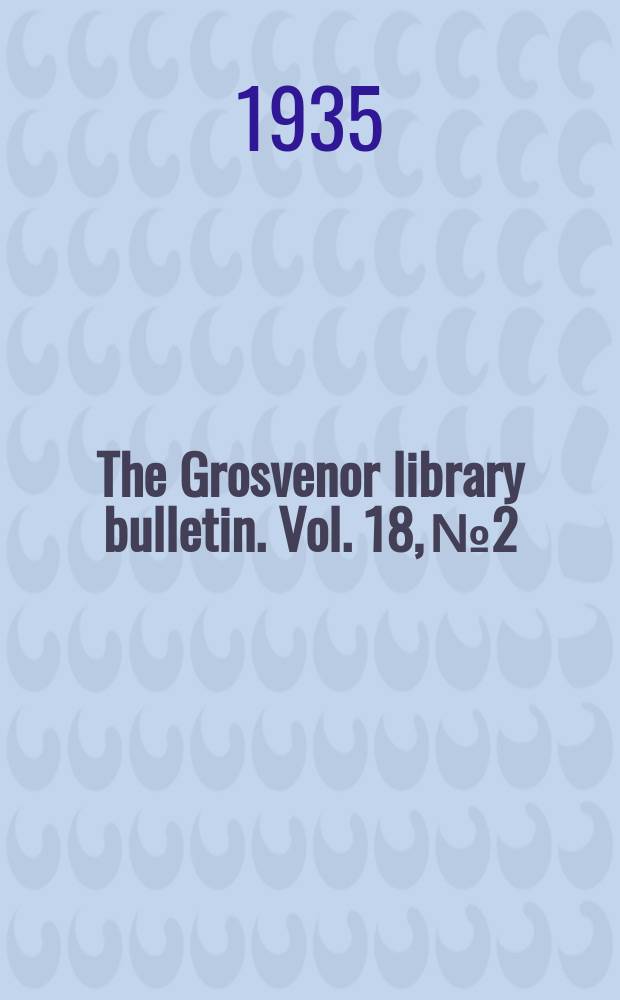 The Grosvenor library bulletin. Vol. 18, № 2