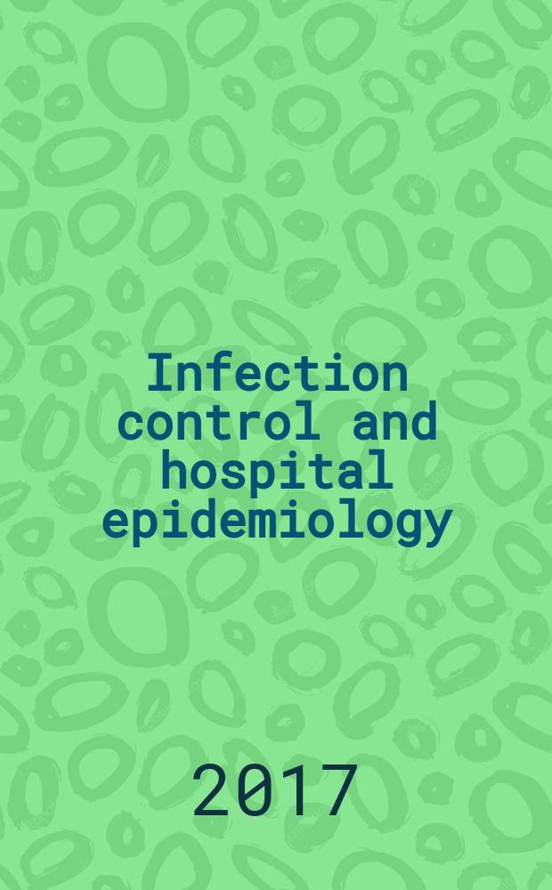 Infection control and hospital epidemiology : The offic. j. of the Soc. of hospital epidemiologists of America. Vol. 38, № 2