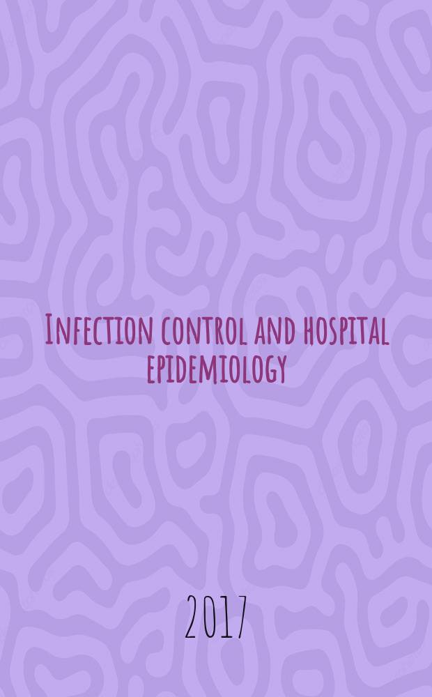 Infection control and hospital epidemiology : The offic. j. of the Soc. of hospital epidemiologists of America. Vol. 38, № 11