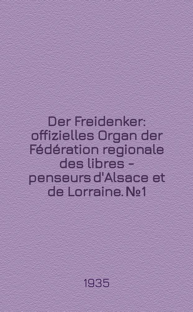 Der Freidenker : offizielles Organ der Fédération regionale des libres - penseurs d'Alsace et de Lorraine. № 1