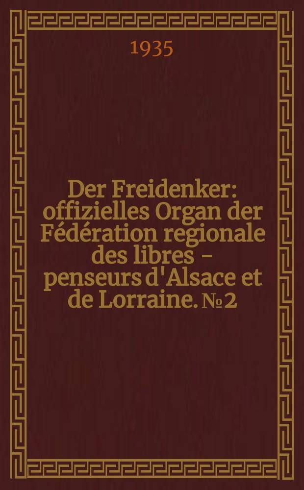 Der Freidenker : offizielles Organ der Fédération regionale des libres - penseurs d'Alsace et de Lorraine. № 2