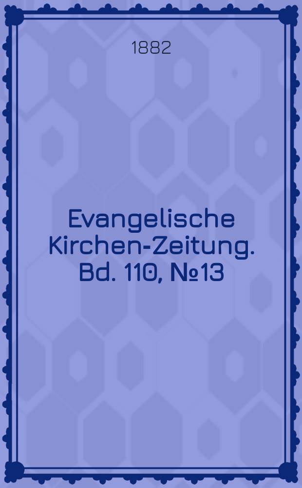 Evangelische Kirchen-Zeitung. Bd. 110, № 13