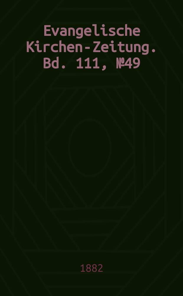Evangelische Kirchen-Zeitung. Bd. 111, № 49
