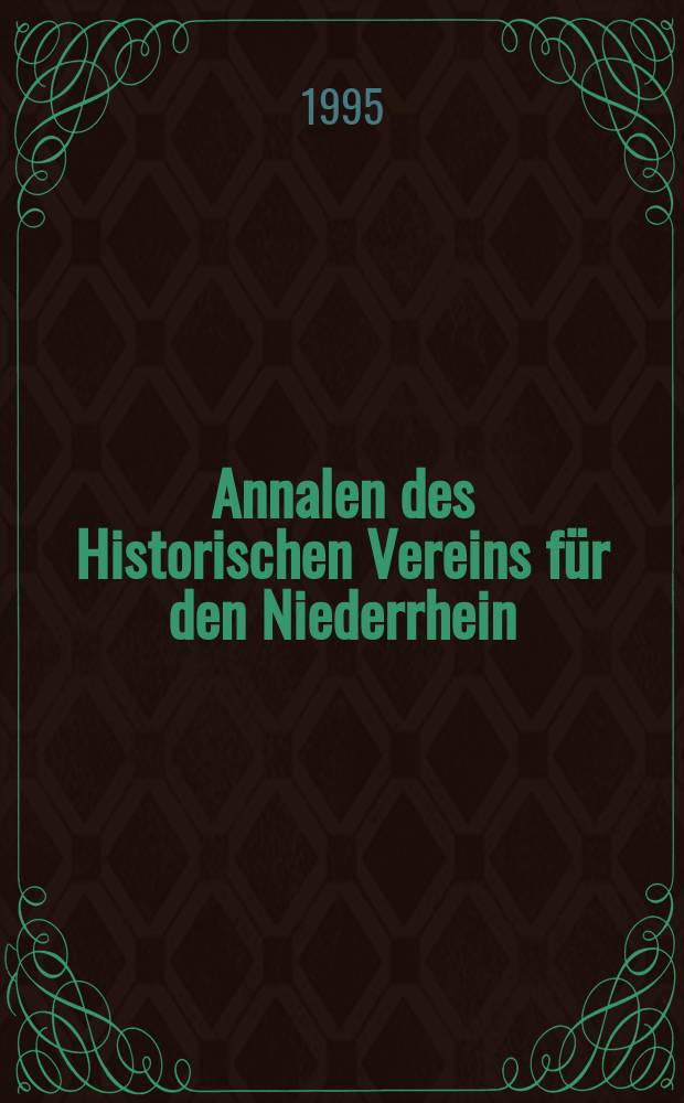 Annalen des Historischen Vereins für den Niederrhein : insbesondere das alte Erzbistum Köln. H. 198