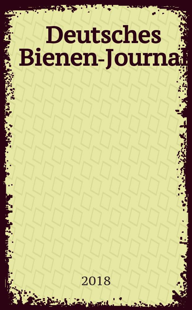 Deutsches Bienen-Journal : Forum für Wiss. u. Praxis Organ der Imkerlandesverb. Berlin etc. [2018, № spez.] : Bienenliebe = С любовью к пчелам.