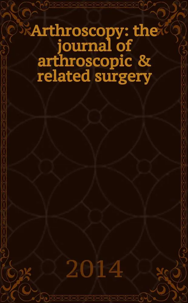 Arthroscopy : the journal of arthroscopic & related surgery : official journal of the Arthroscopy association of North America etc. = Артроскопия