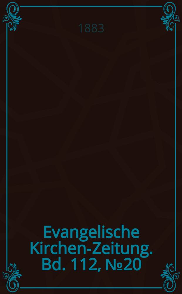 Evangelische Kirchen-Zeitung. Bd. 112, № 20