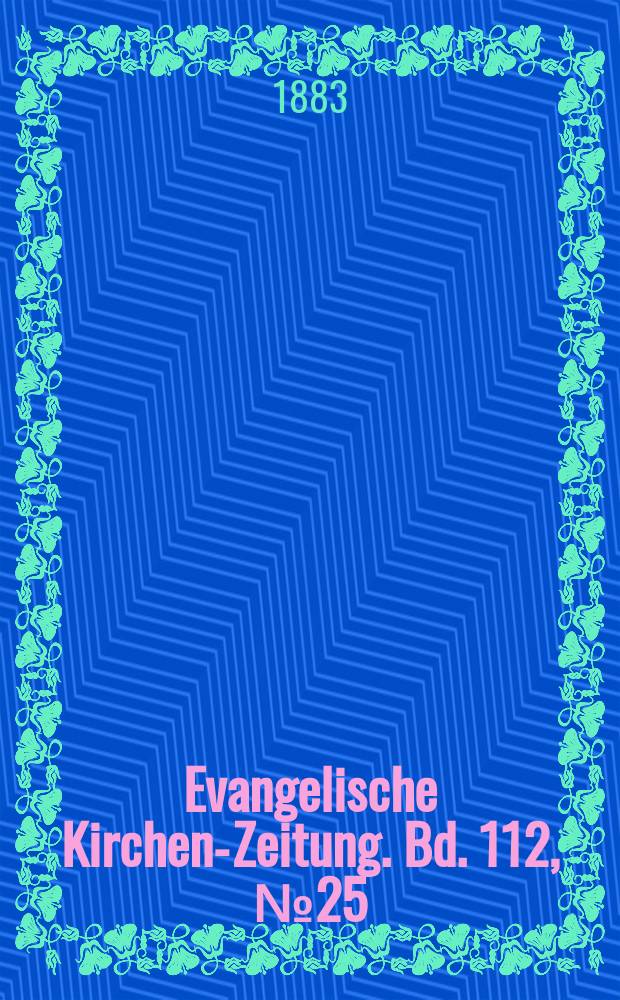 Evangelische Kirchen-Zeitung. Bd. 112, № 25