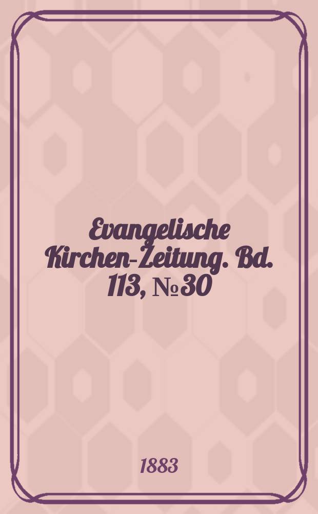 Evangelische Kirchen-Zeitung. Bd. 113, № 30