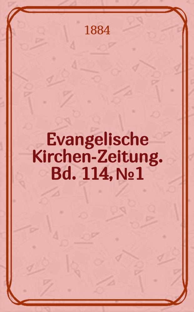 Evangelische Kirchen-Zeitung. Bd. 114, № 1