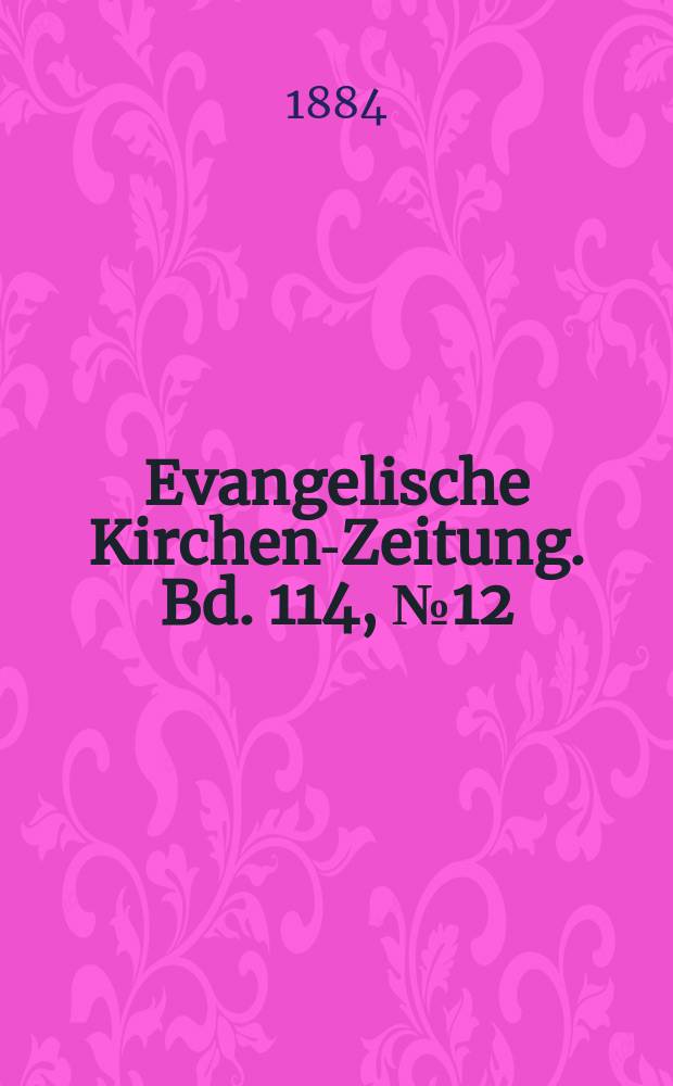 Evangelische Kirchen-Zeitung. Bd. 114, № 12