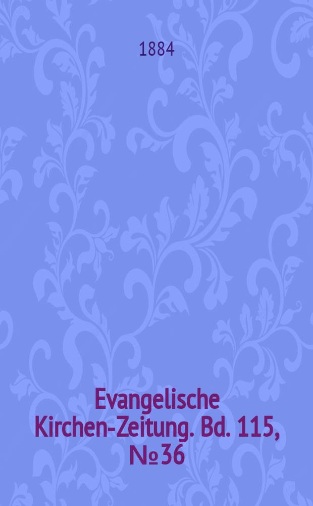 Evangelische Kirchen-Zeitung. Bd. 115, № 36