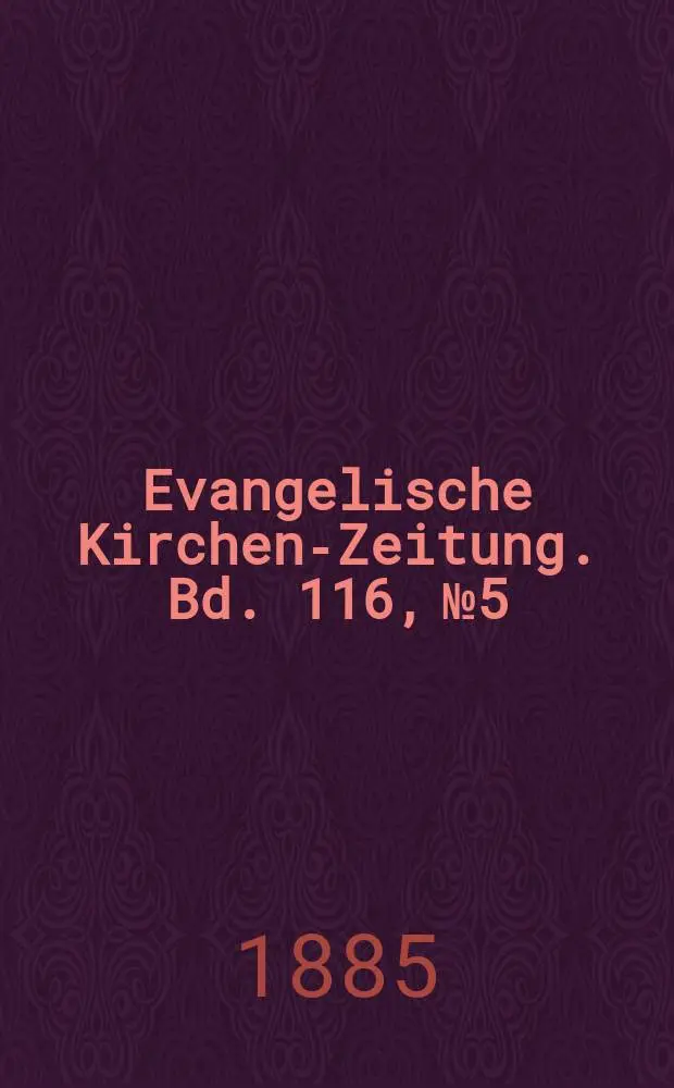 Evangelische Kirchen-Zeitung. Bd. 116, № 5
