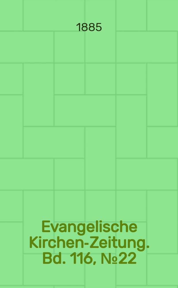 Evangelische Kirchen-Zeitung. Bd. 116, № 22