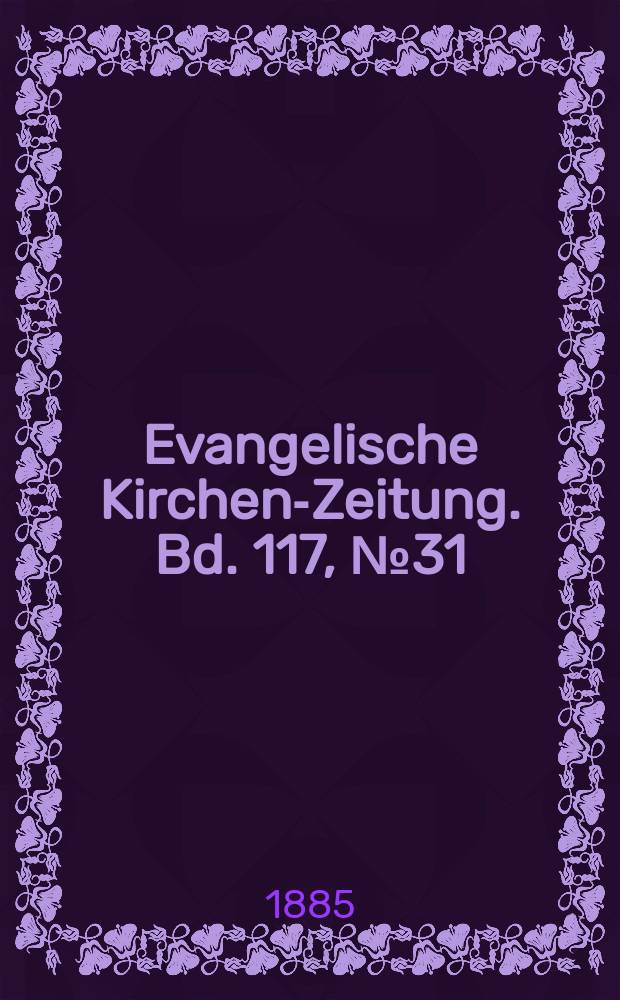 Evangelische Kirchen-Zeitung. Bd. 117, № 31