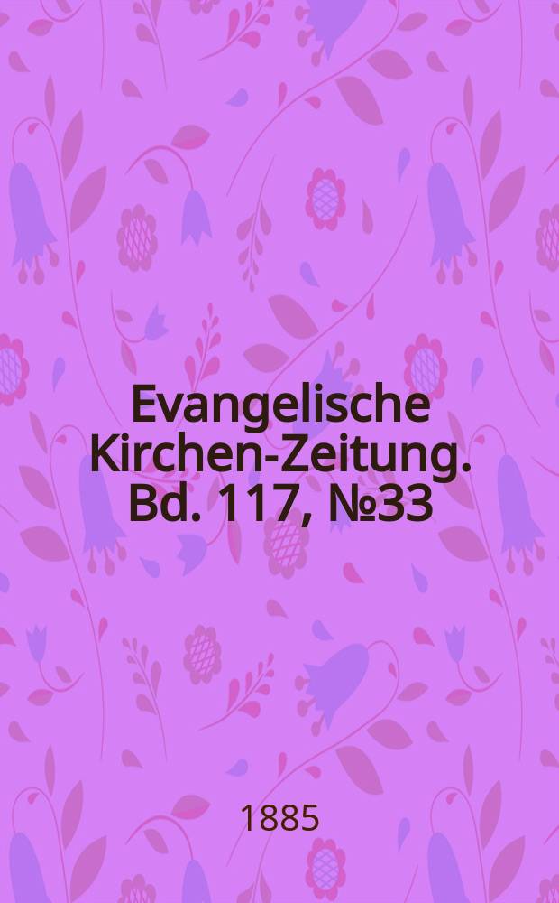 Evangelische Kirchen-Zeitung. Bd. 117, № 33