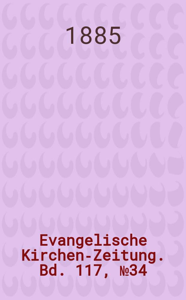 Evangelische Kirchen-Zeitung. Bd. 117, № 34