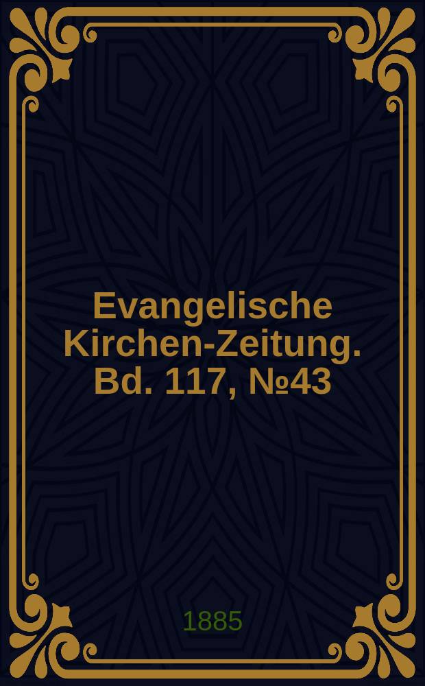 Evangelische Kirchen-Zeitung. Bd. 117, № 43