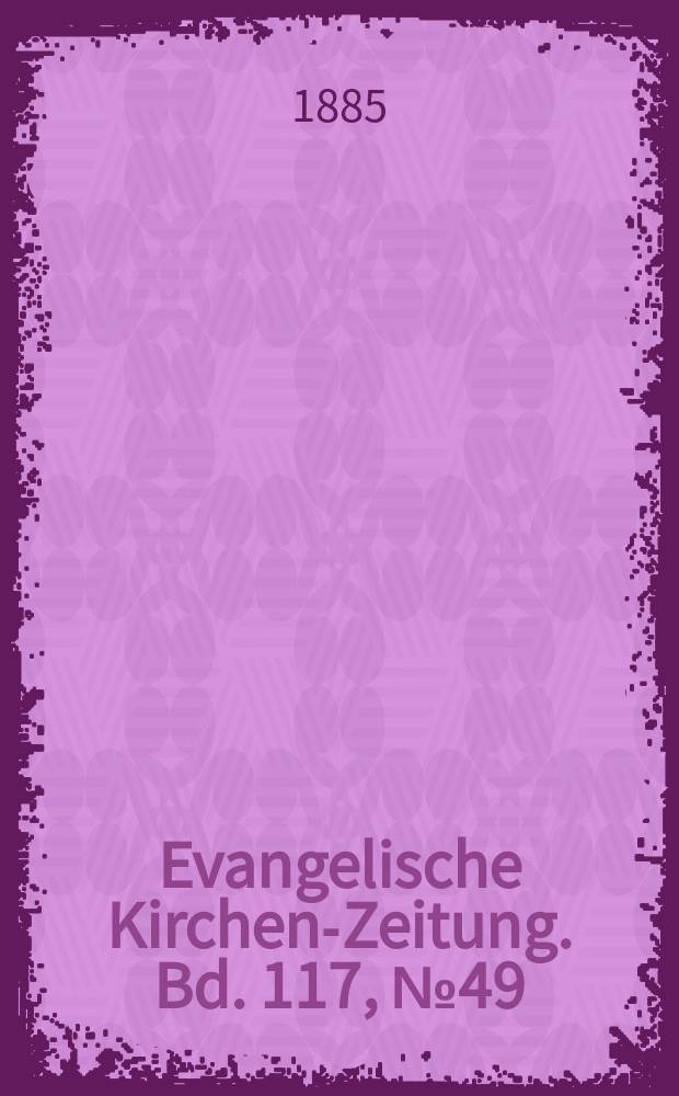Evangelische Kirchen-Zeitung. Bd. 117, № 49
