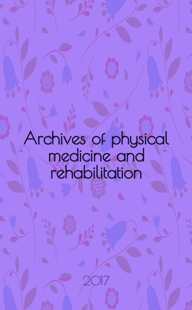 Archives of physical medicine and rehabilitation : Formerly Archives of physical medicine Official journal [of the] American congress of physical medicine and rehabilitation [and of the] American society of physical medicine and rehabilitation. Vol. 98, № 11