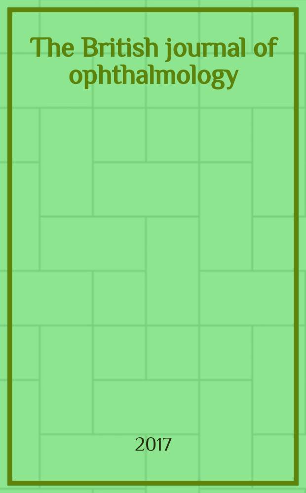 The British journal of ophthalmology : Incorporating The r. London ophthalmic hospital reports, The Ophthalmic review and The ophthalmoscope. Vol. 101, № 11
