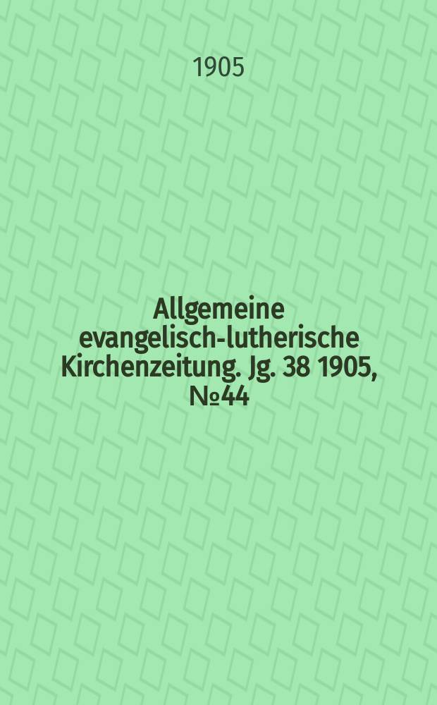 Allgemeine evangelisch-lutherische Kirchenzeitung. Jg. 38 1905, № 44