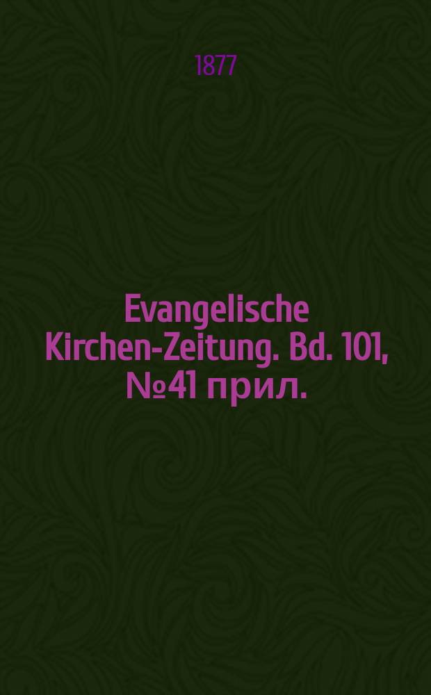 Evangelische Kirchen-Zeitung. Bd. 101, № 41 прил.