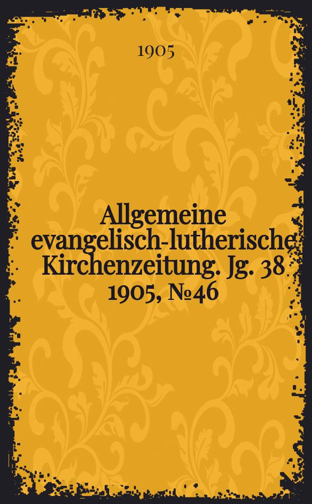 Allgemeine evangelisch-lutherische Kirchenzeitung. Jg. 38 1905, № 46