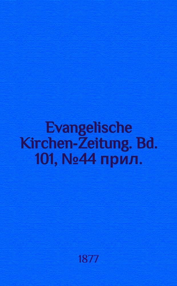 Evangelische Kirchen-Zeitung. Bd. 101, № 44 прил.